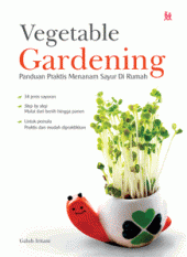 Vegetable Gardening: Panduan Praktis Menanam Sayur Di Rumah